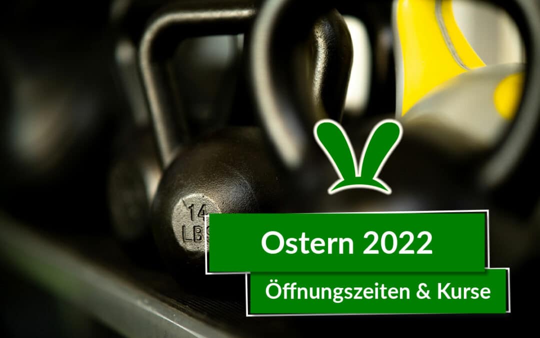 Öffnungszeiten & Kurse Ostern 2022